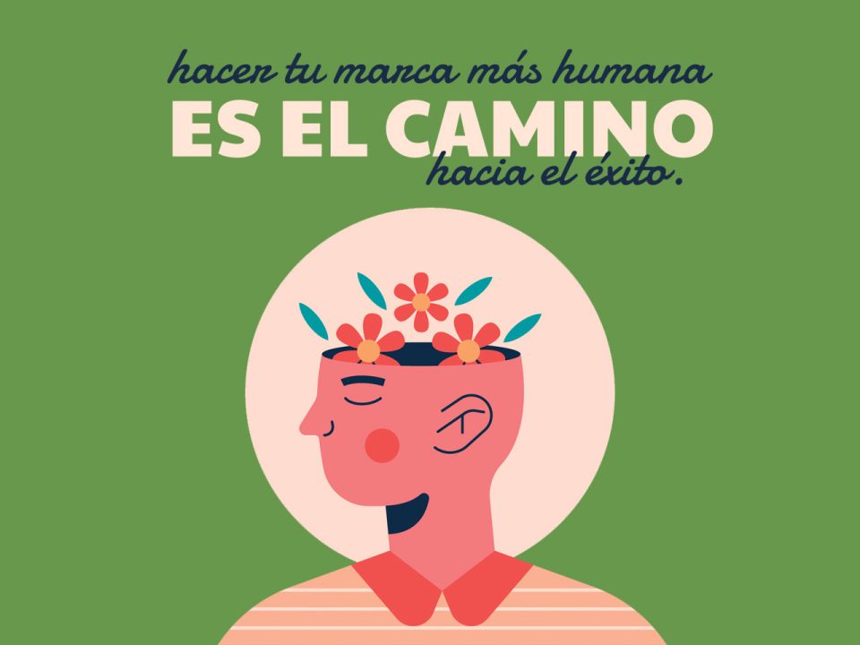 hacer tu marca mas humana es el camino hacia éxito